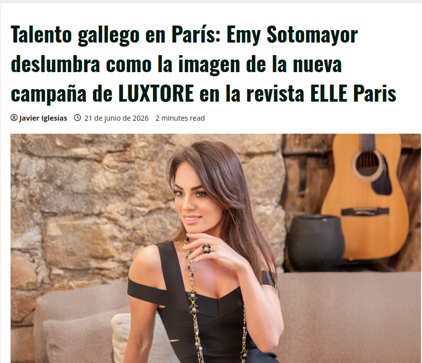 Talento gallego en París: Emy Sotomayor deslumbra como la imagen de la nueva campaña de LUXTORE en la revista ELLE Paris